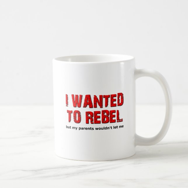 Wanted to Rebel Funny Mug (Right)