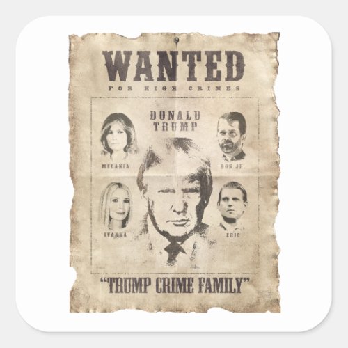 Wanted Trump Crime Family Square Sticker