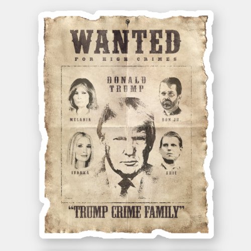 Wanted Trump Crime Family Sticker