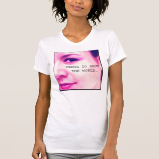 Wants To Save The World T-Shirt