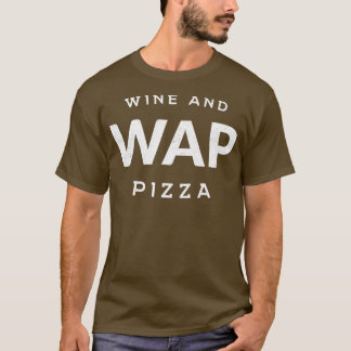 WAP Wine and Pizza T-Shirt