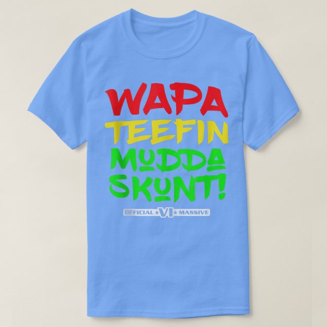 WAPA Teefin Mudda Skunt US Virgin Islands Massive  T-Shirt (Design Front)