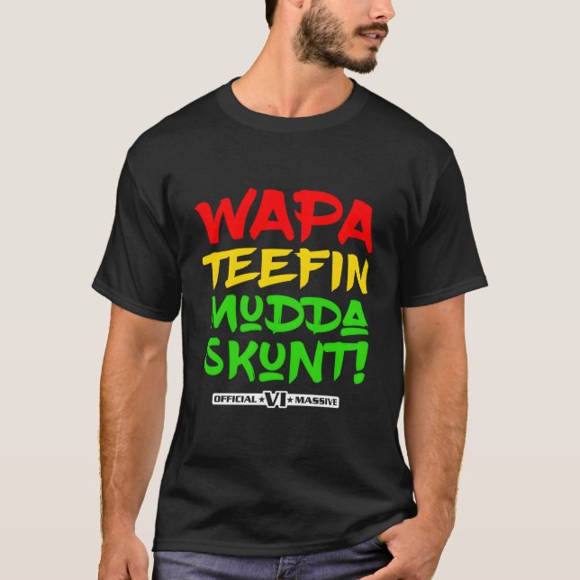 Wapa Teefin Mudda Skunt! Us Virgin Islands Massive T-Shirt (Front)