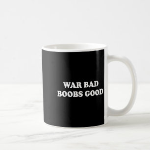 War Bad S Good Vintage Funny Saying Quote  Coffee Mug