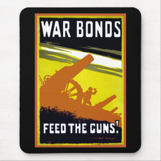 War Bonds ~ Feed The Guns Mouse Pad