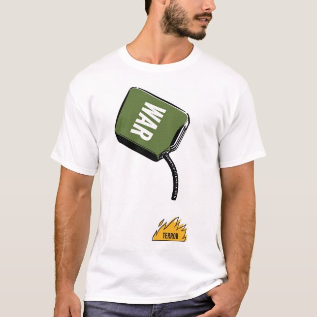 War fuels terror T-Shirt (Front)