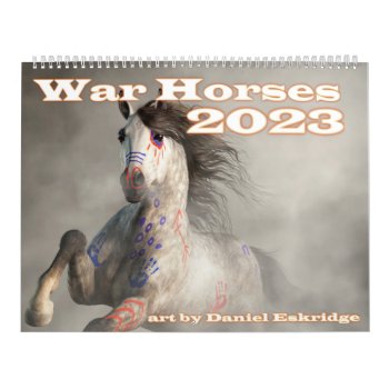 War Horses 2023 Calendar by ArtOfDanielEskridge at Zazzle