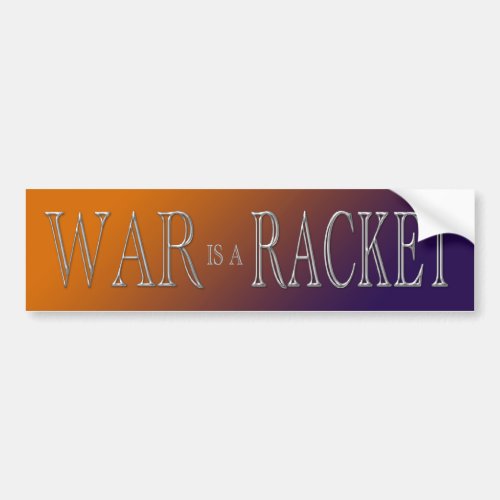 War is a Racket _ anti war _ orange purple Bumper Sticker