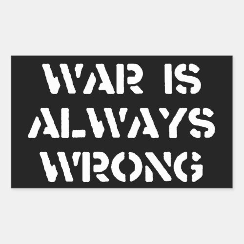 War Is Always Wrong Rectangular Sticker