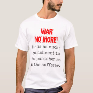 War Is As Much A Punishment - Anti-War Quote T-Shirt