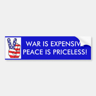 WAR IS EXPENSIVE PEACE IS PRICELESS bumper sticker