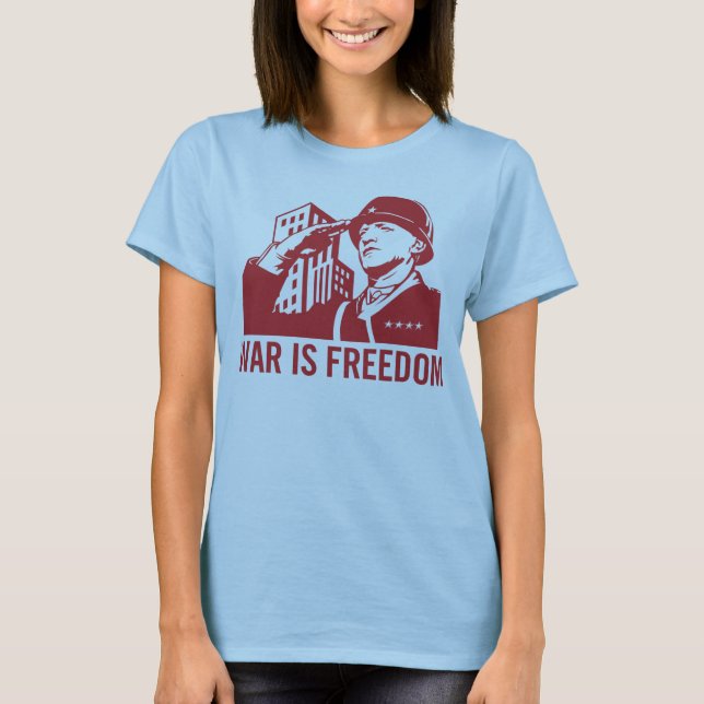 War is Freedom T-Shirt (Front)