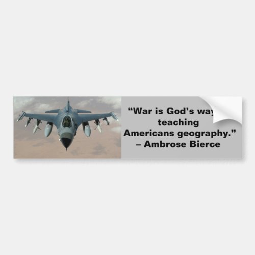 War is Gods way of teaching Americans geography Bumper Sticker