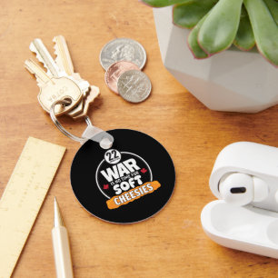 War is no time for Soft Cheesies Keychain