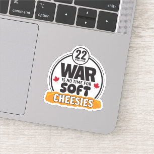 War is no time for Soft Cheesies Sticker