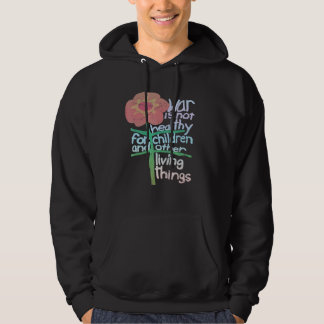 War Is Not Healthy For Children And Other Living T Hoodie