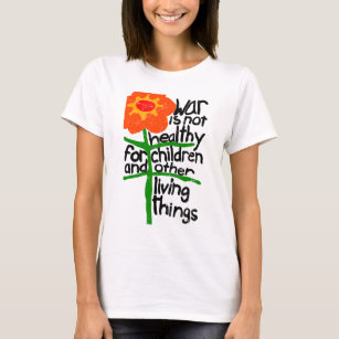 War Is Not Healthy For Children And Other Living  T-Shirt