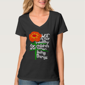 War Is Not Healthy For Children And Other Living T T-Shirt