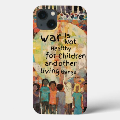 War is Not Healthy For Children Quote iPhone 13 Case