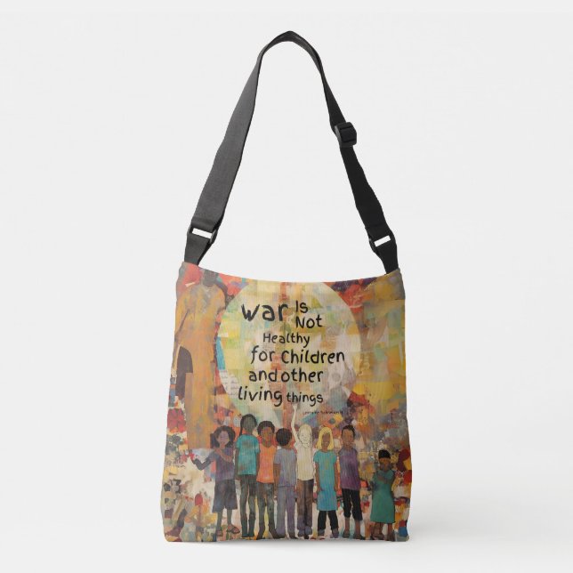 War is Not Healthy For Children Quote Crossbody Bag (Front)