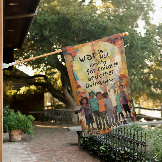 War is Not Healthy For Children Quote House Flag (In SItu)