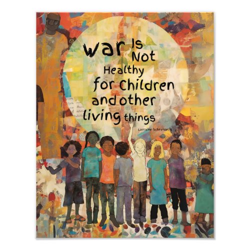 War is Not Healthy For Children Quote Photo Print