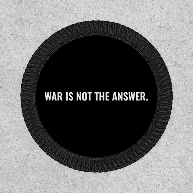 War is not the answer black white text anti war patch (Front)