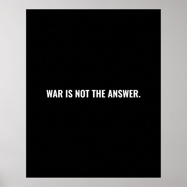 War is not the answer black white text anti war poster (Front)