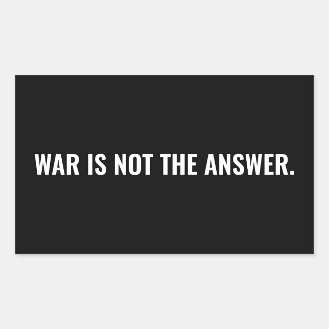 War is not the answer black white text anti war rectangular sticker ...