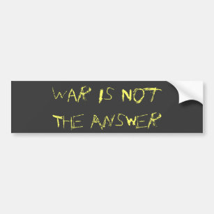 War Is Not The Answer Bumper Sticker