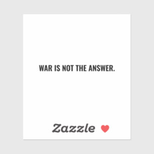 War is not the answer white and black minimalist  sticker