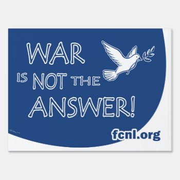 War Is Not The Answer Yard Sign by Friends_Committee at Zazzle