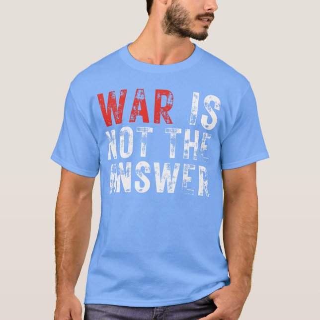 War Is Nothe Answer No War Positive Quote girl T-Shirt (Front)