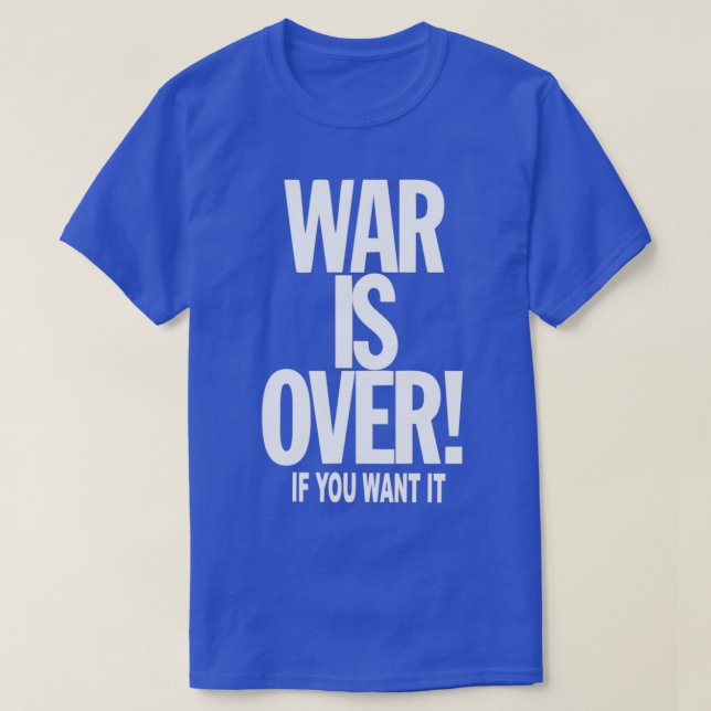 WAR is OVER if YOU want it T-Shirt (Design Front)