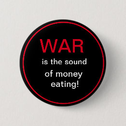War is the sound of money eating button