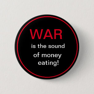 War is the sound of money eating button