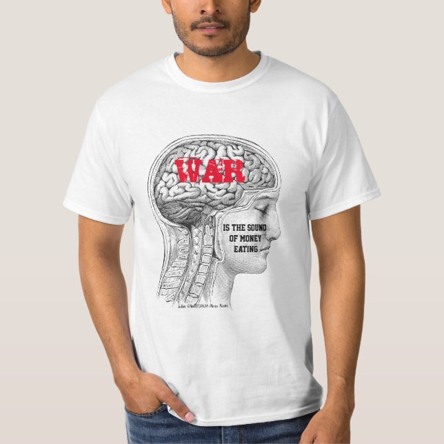 WAR is the sound of money eating~micro poem T-Shirt (Front)