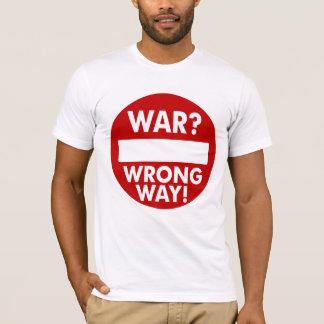 War is the Wrong Way T-Shirt