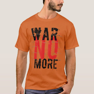 War No More You Want One vintage T-Shirt
