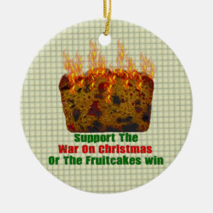 War On Fruitcakes Ceramic Ornament