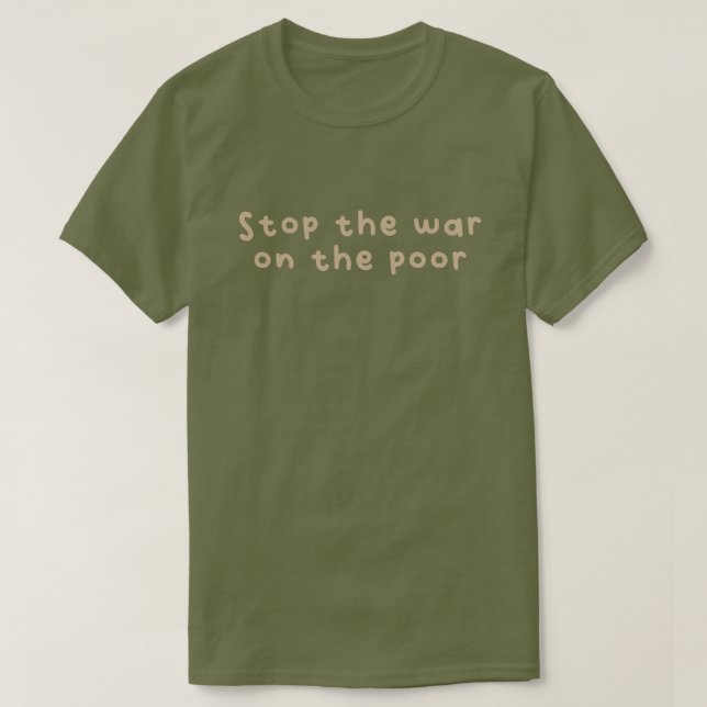 War On The Poor T-Shirt (Design Front)