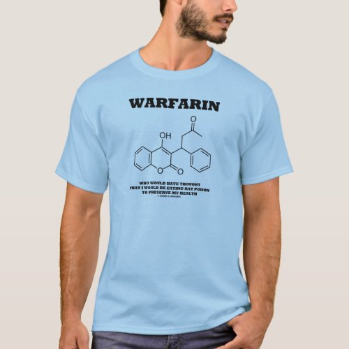 Warfarin Taking Rat Poison To Preserve My Health T_Shirt