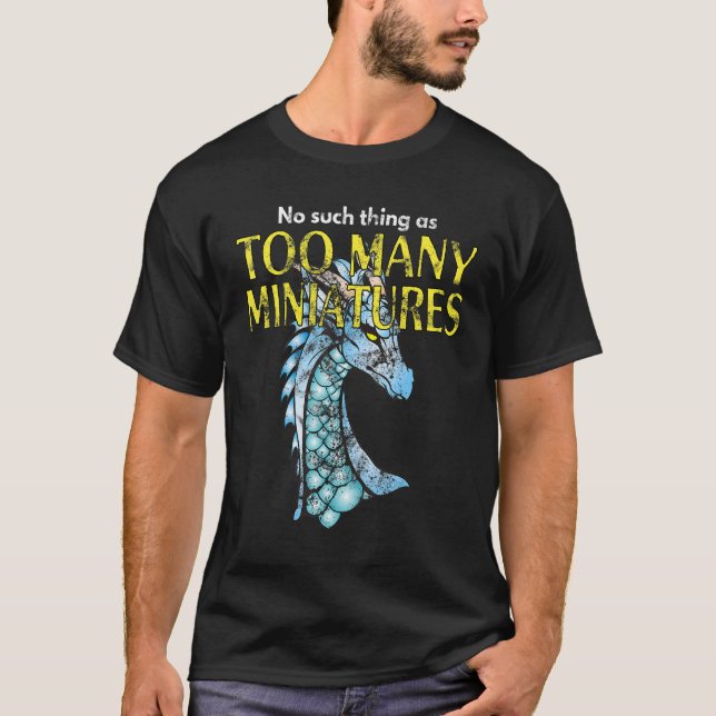 Wargaming Roleplaying Too Many Miniatures Wargamer T-Shirt (Front)