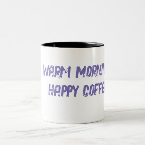 Warm Mornings Happy Coffee Two_Tone Coffee Mug