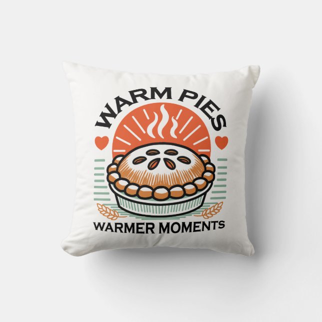 Warm Pies Warmer Moments – Cozy Autumn Design Throw Pillow (Front)