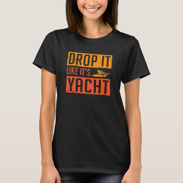 Warm Retro Drop It Likes Its Yacht Men Women T-Shirt (Front)