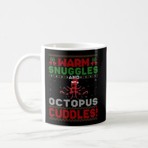 Warm Snuggles And Octopus Cuddles Ugly Octopus Chr Coffee Mug