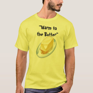 Warm to the Butter T-Shirt