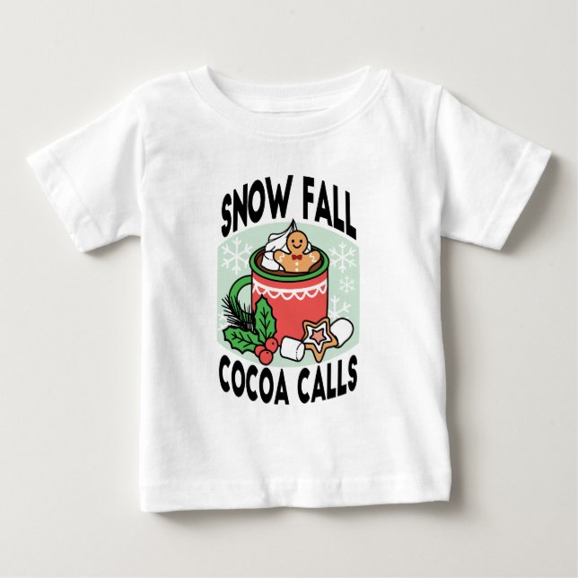 Warm Up with Snow Fall Cocoa Calls - Winter Drink Baby T-Shirt (Front)