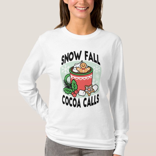 Warm Up with Snow Fall Cocoa Calls - Winter Drink T-Shirt (Front)